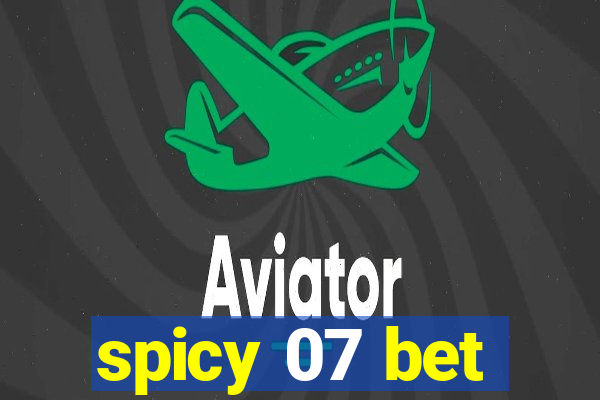 spicy 07 bet